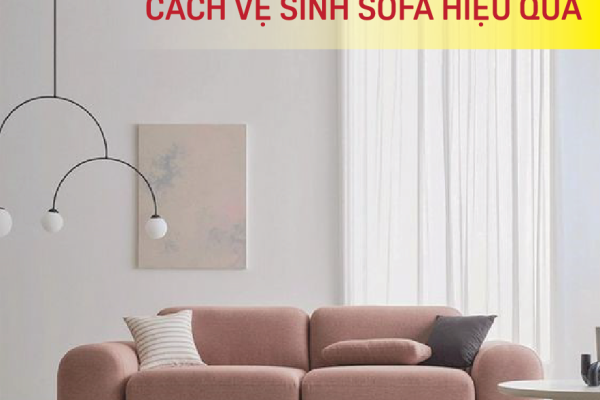 Các tip vệ sinh giúp ghế sofa trông như mới