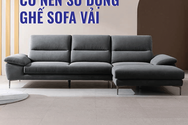 Ghế sofa bọc vải có thực sự nên sử dụng ?