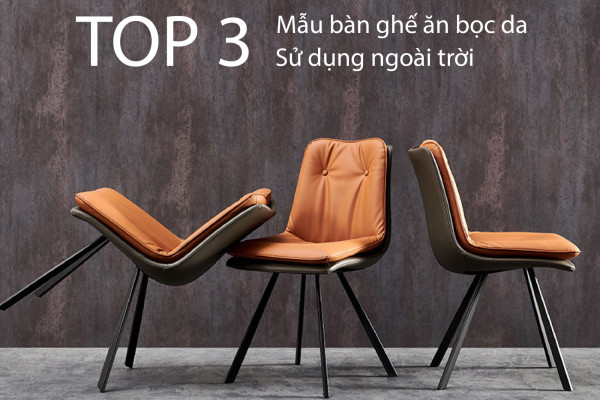 Top 3 mẫu bàn ghế ăn bọc da có thể sử dụng ngoài trời